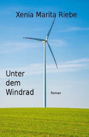 Unter dem Windrad - Roman